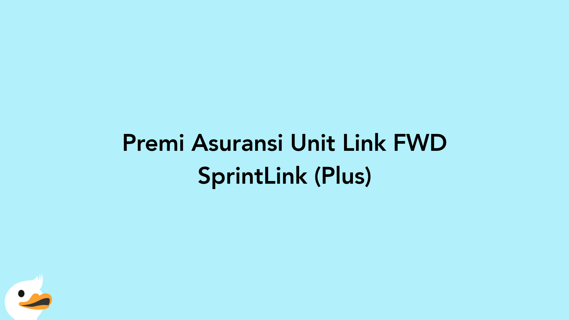 Premi Asuransi Unit Link FWD SprintLink (Plus)