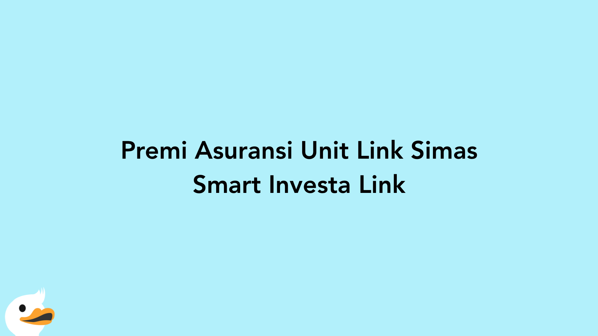 Premi Asuransi Unit Link Simas Smart Investa Link