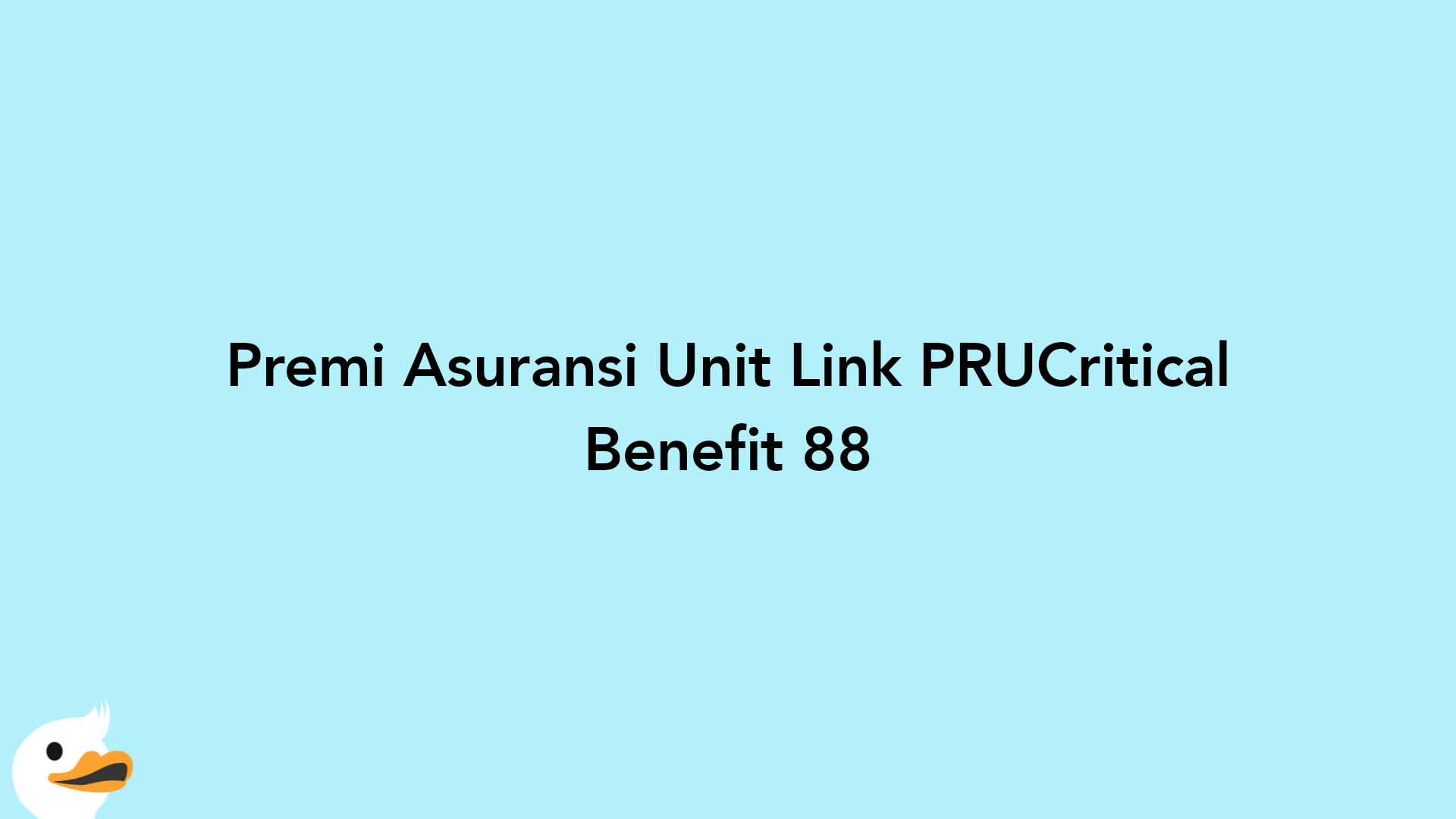 Premi Asuransi Unit Link PRUCritical Benefit 88