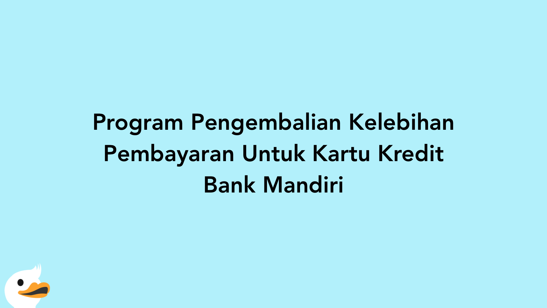 Program Pengembalian Kelebihan Pembayaran Untuk Kartu Kredit Bank Mandiri