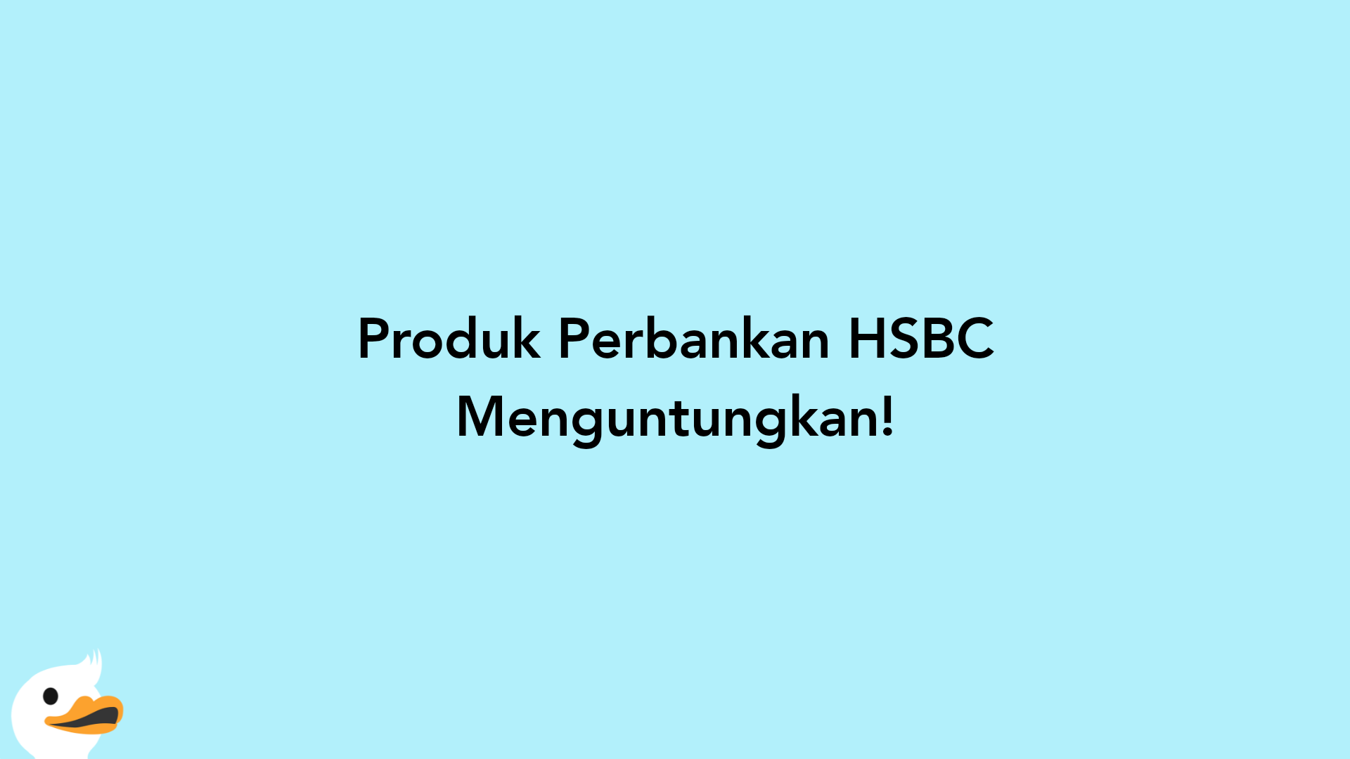 Produk Perbankan HSBC Menguntungkan!