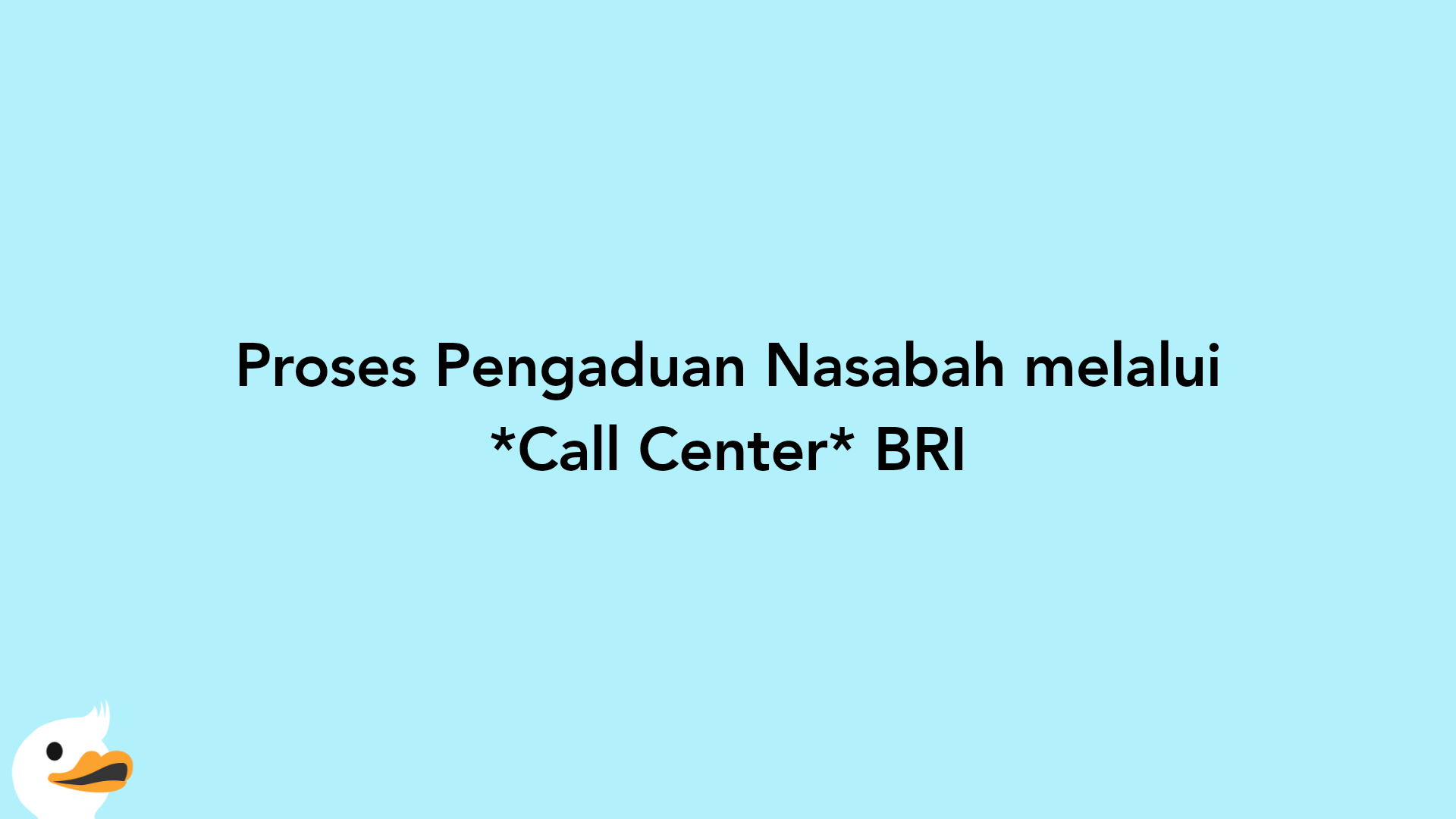Proses Pengaduan Nasabah melalui Call Center BRI