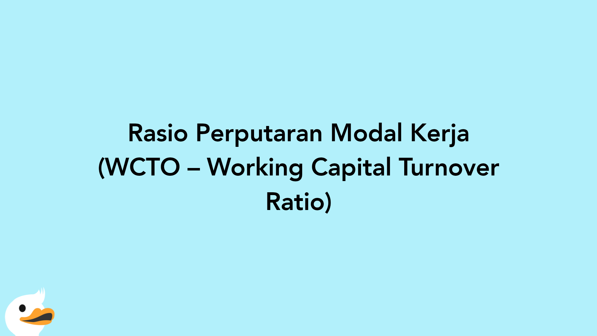 Rasio Perputaran Modal Kerja (WCTO – Working Capital Turnover Ratio)