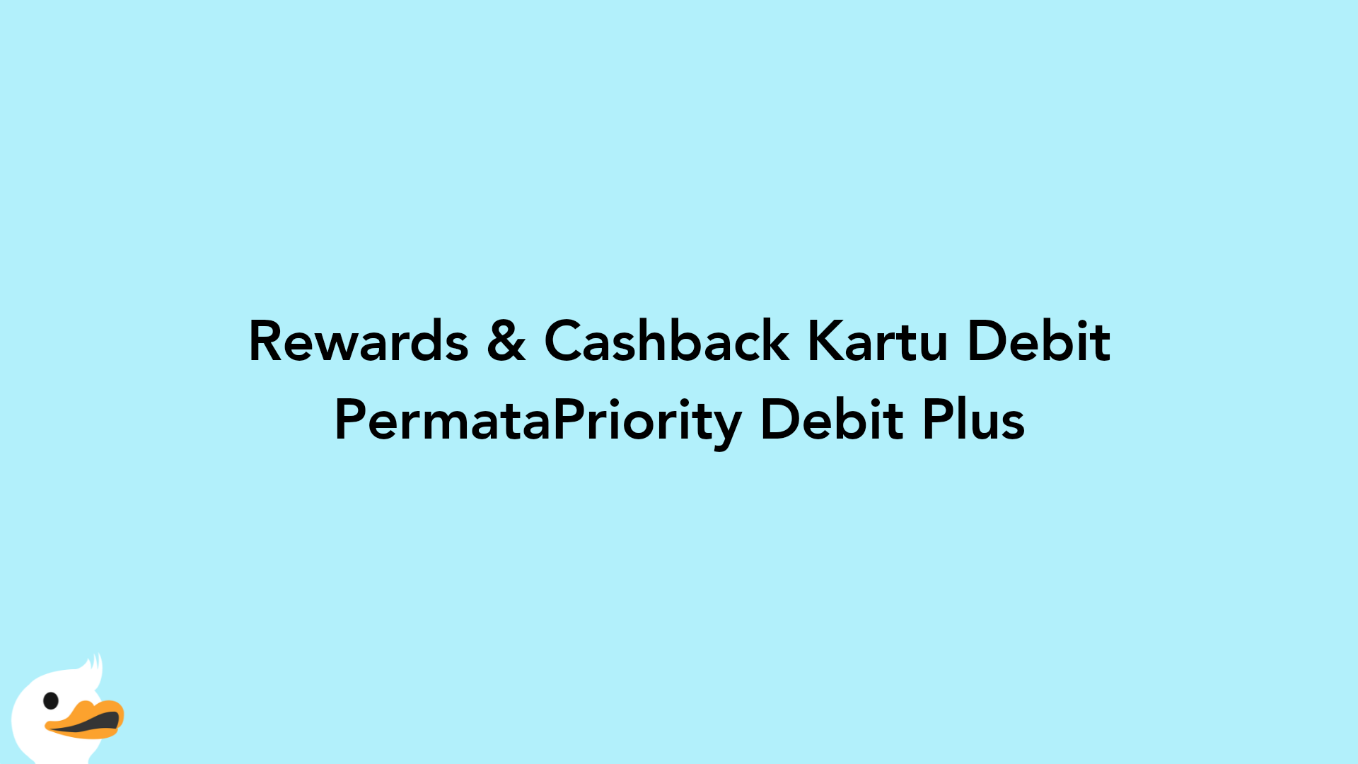 Rewards & Cashback Kartu Debit PermataPriority Debit Plus