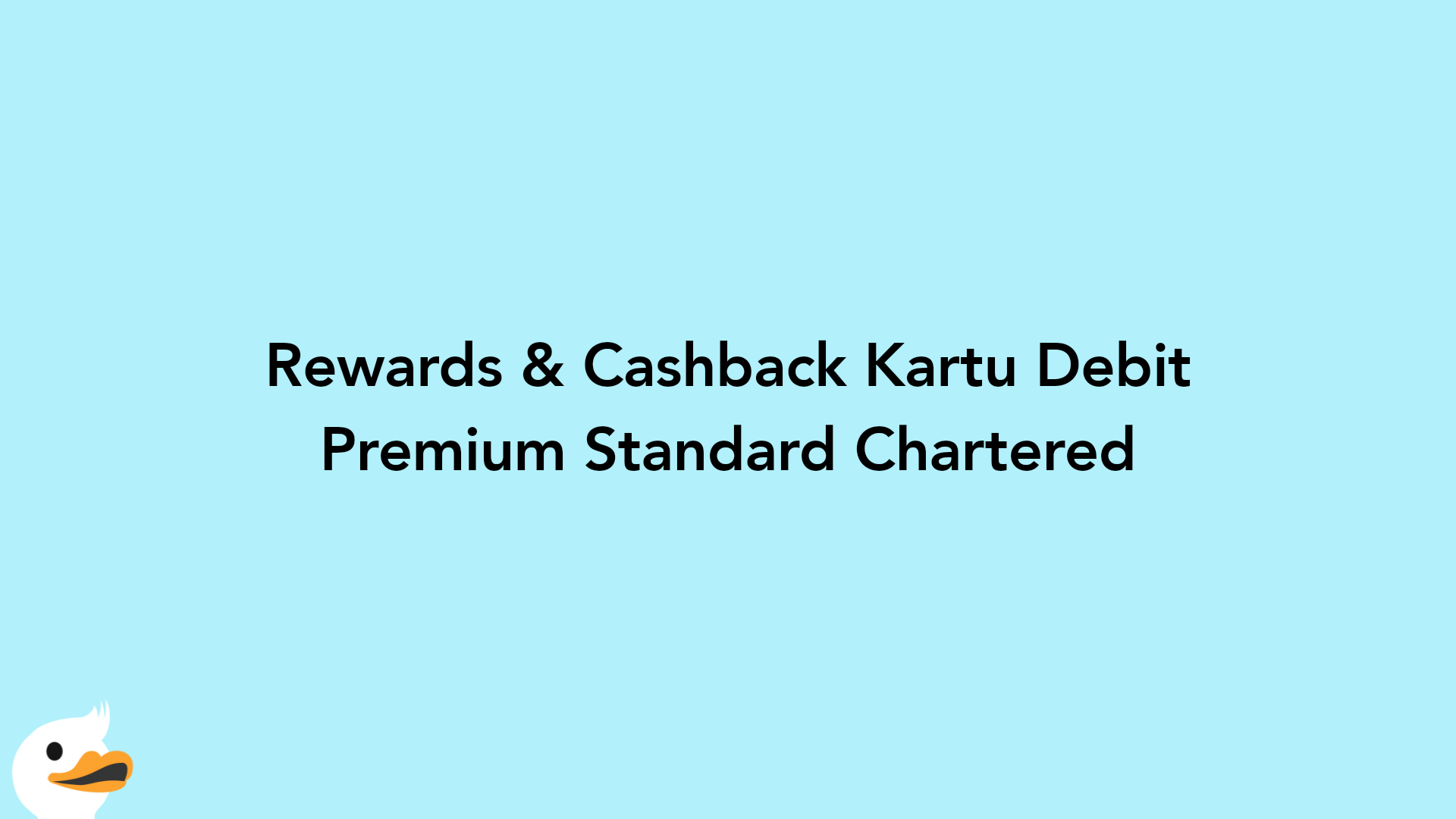 Rewards & Cashback Kartu Debit Premium Standard Chartered