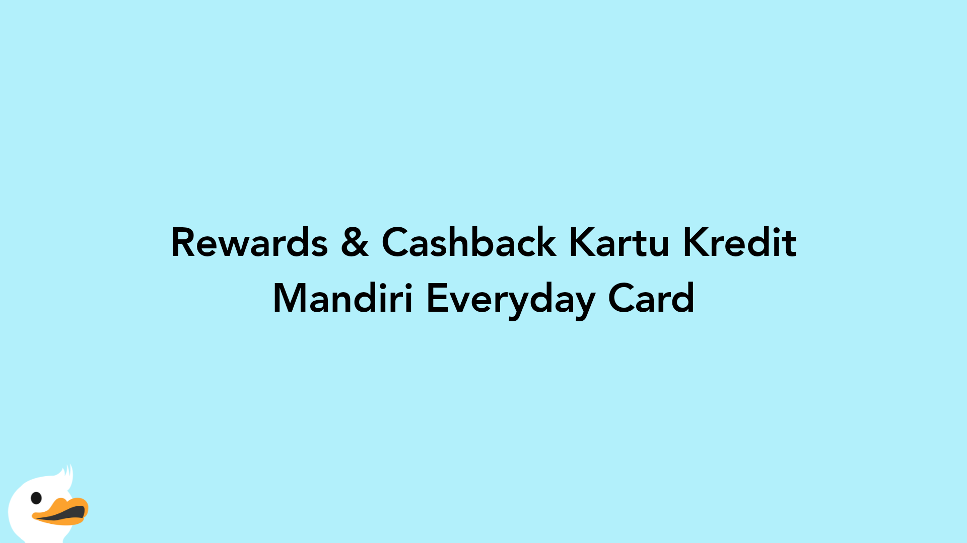 Rewards & Cashback Kartu Kredit Mandiri Everyday Card