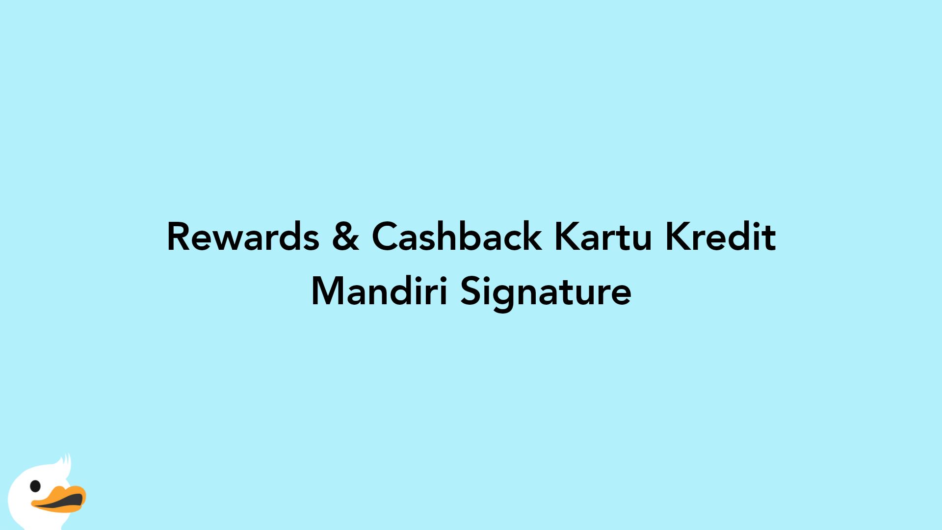 Rewards & Cashback Kartu Kredit Mandiri Signature