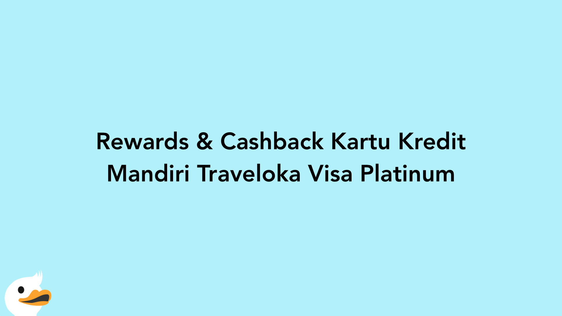 Rewards & Cashback Kartu Kredit Mandiri Traveloka Visa Platinum