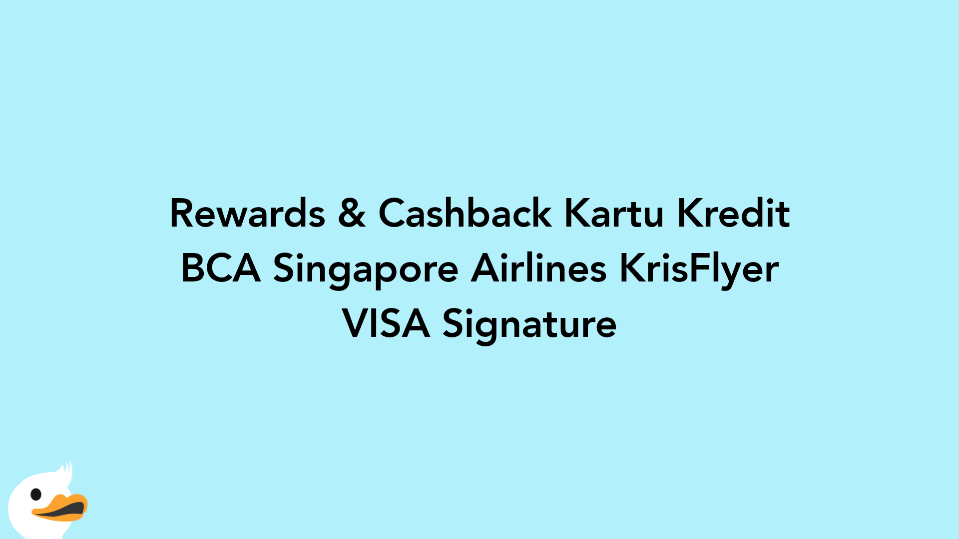Rewards & Cashback Kartu Kredit BCA Singapore Airlines KrisFlyer VISA Signature