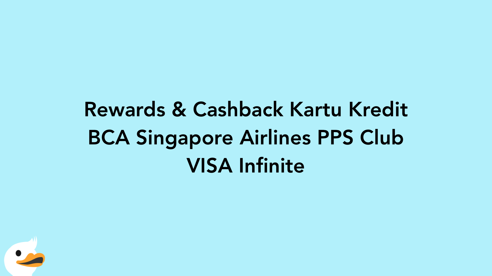 Rewards & Cashback Kartu Kredit BCA Singapore Airlines PPS Club VISA Infinite