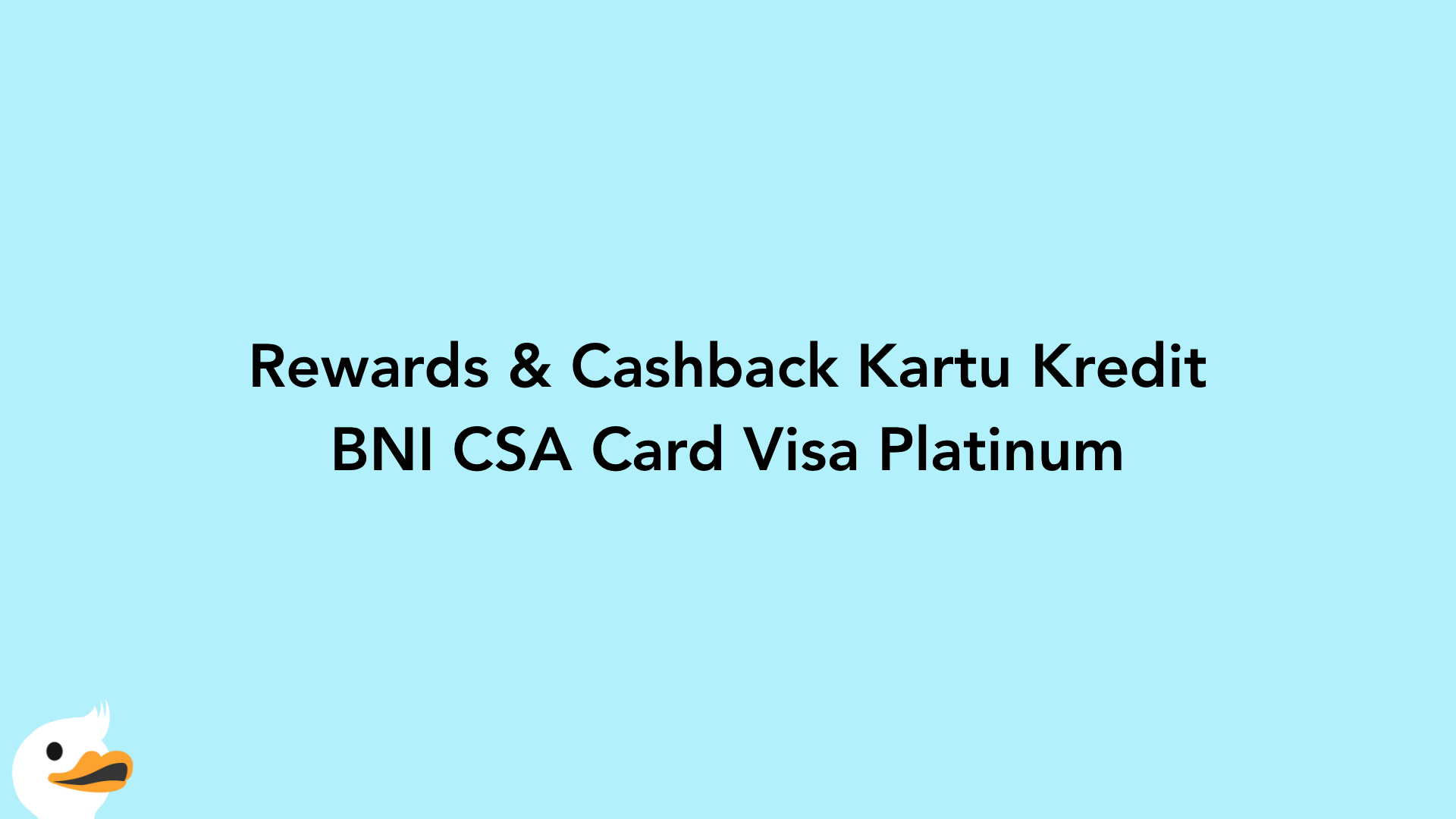 Rewards & Cashback Kartu Kredit BNI CSA Card Visa Platinum