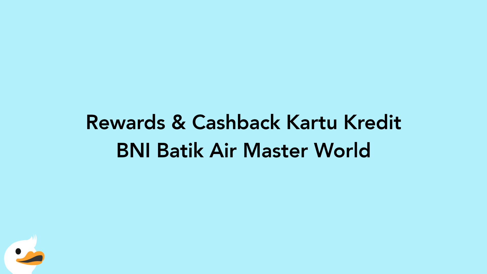 Rewards & Cashback Kartu Kredit BNI Batik Air Master World