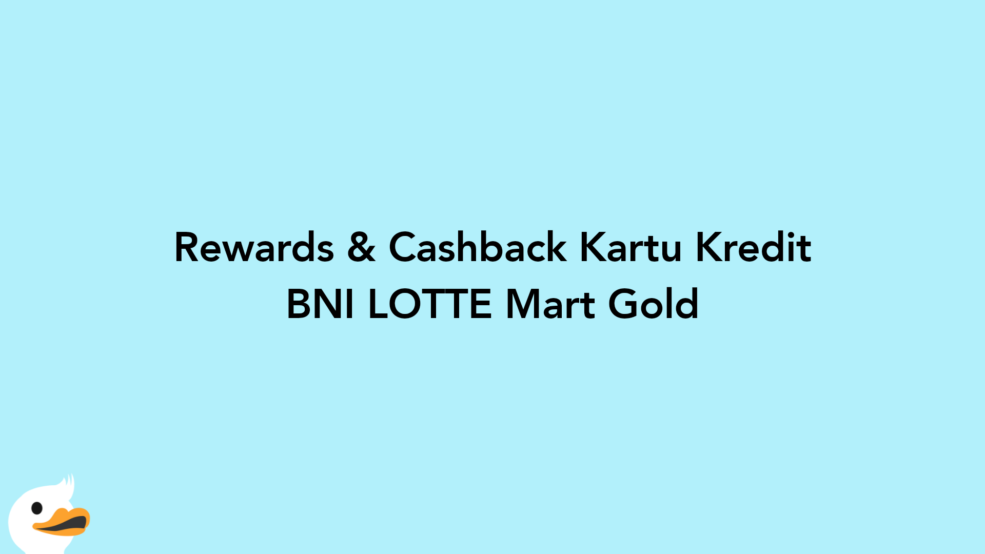 Rewards & Cashback Kartu Kredit BNI LOTTE Mart Gold