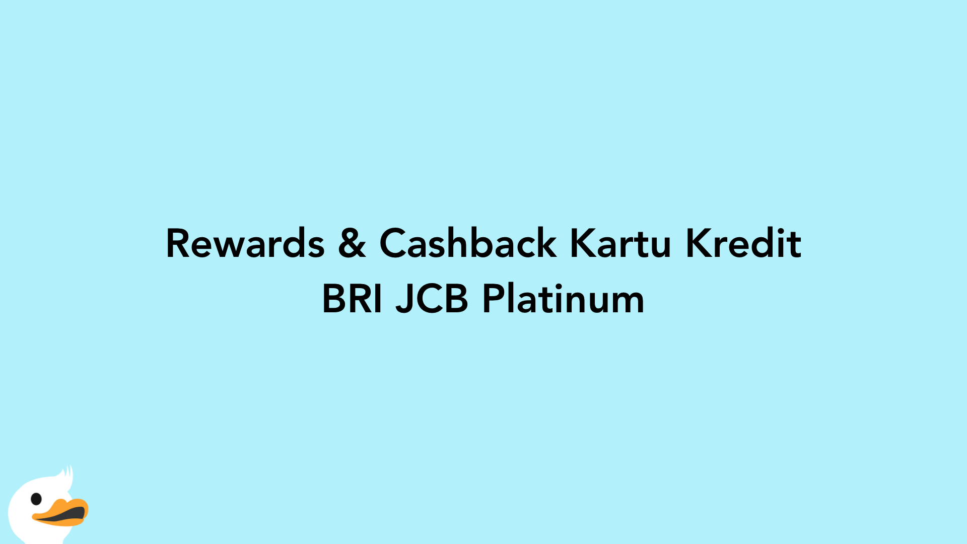 Rewards & Cashback Kartu Kredit BRI JCB Platinum