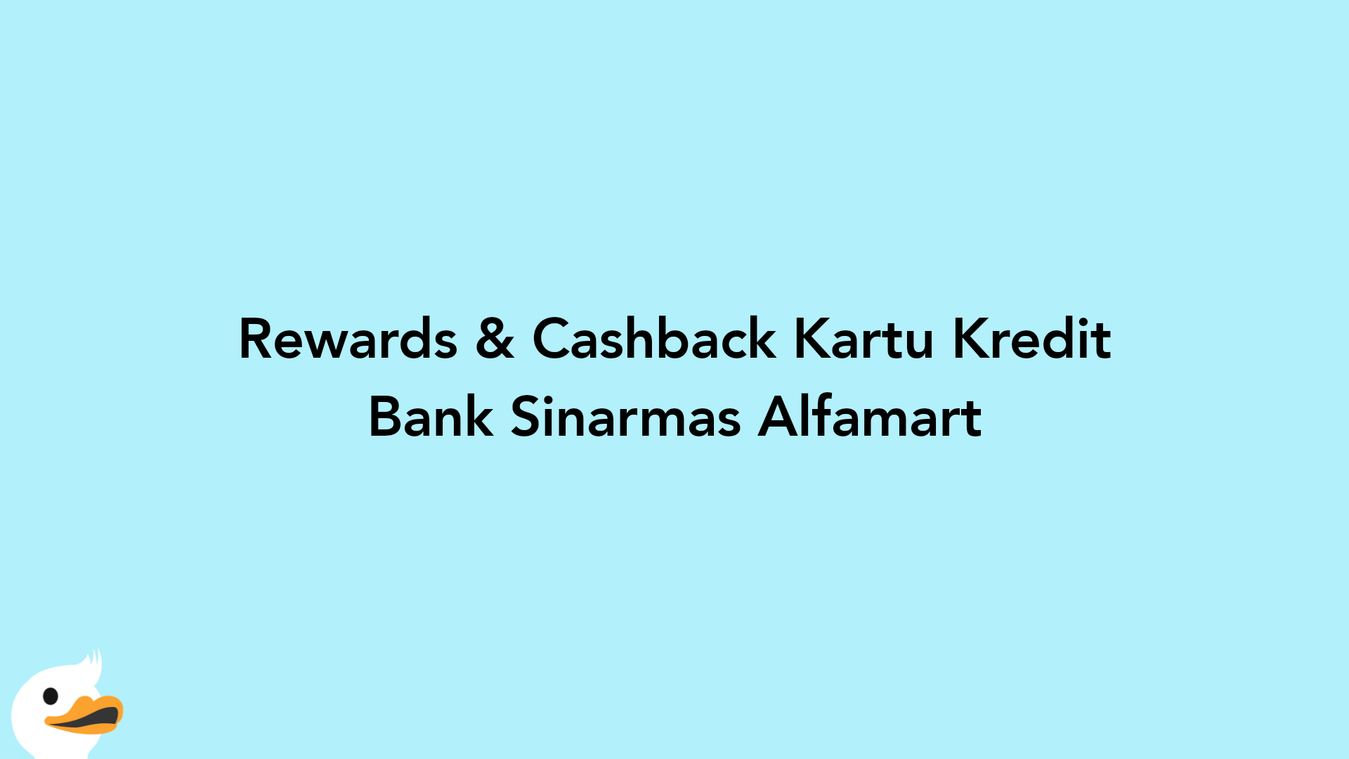 Rewards & Cashback Kartu Kredit Bank Sinarmas Alfamart