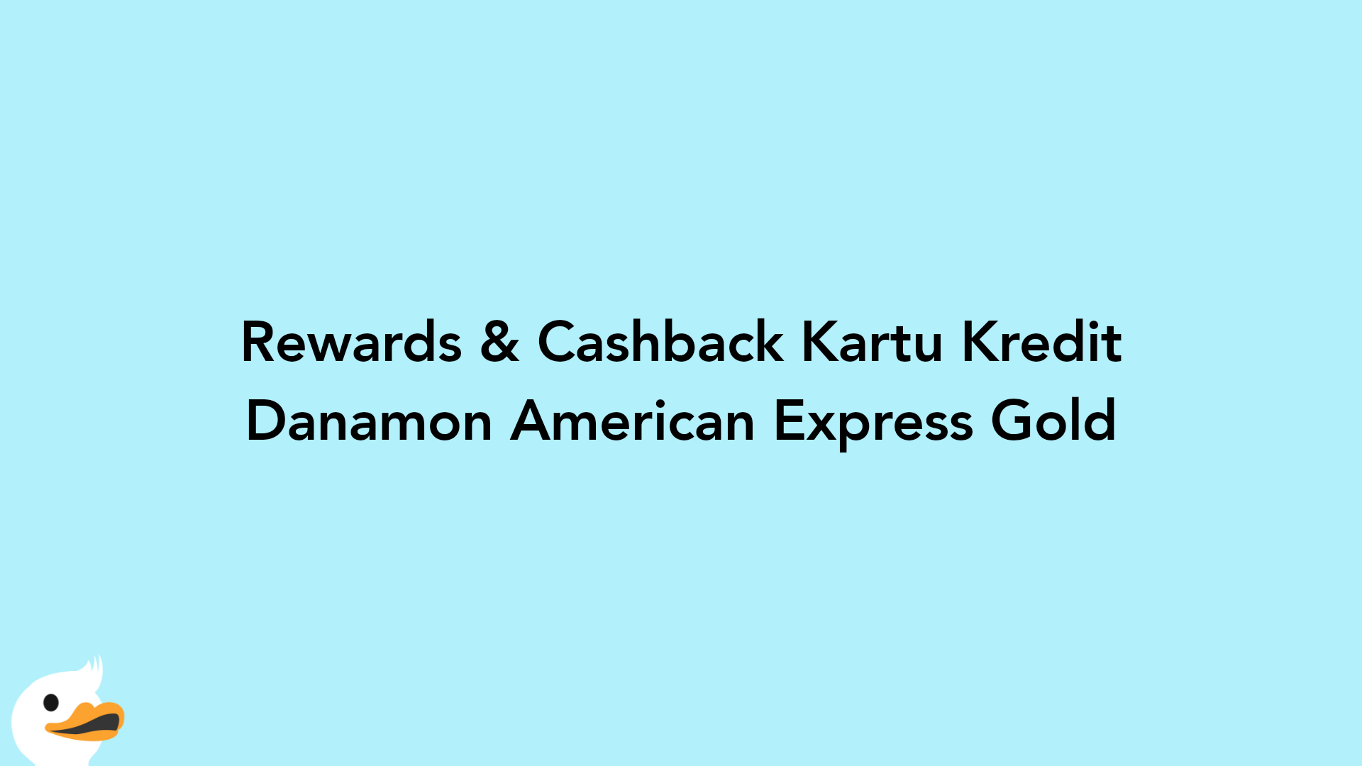 Rewards & Cashback Kartu Kredit Danamon American Express Gold