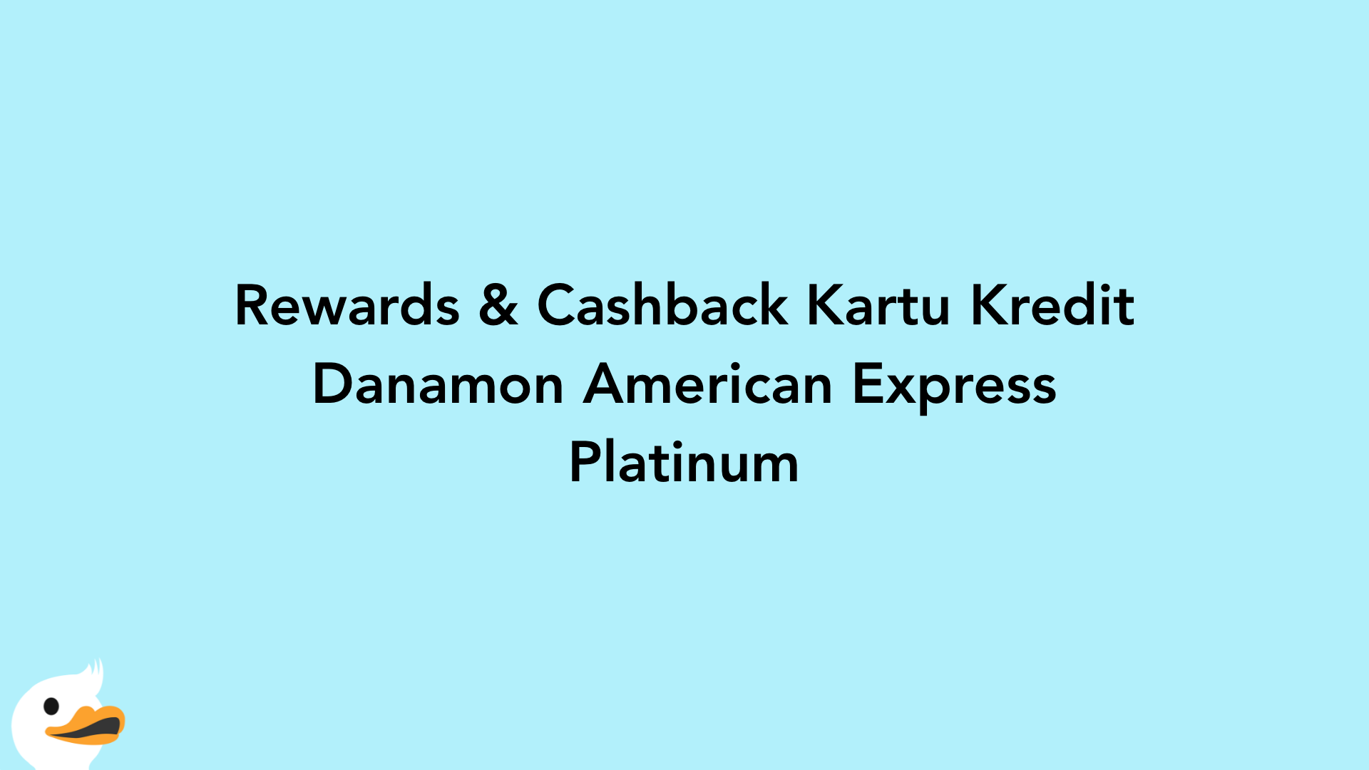 Rewards & Cashback Kartu Kredit Danamon American Express Platinum