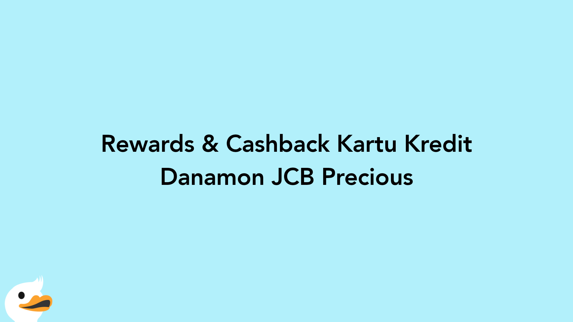 Rewards & Cashback Kartu Kredit Danamon JCB Precious