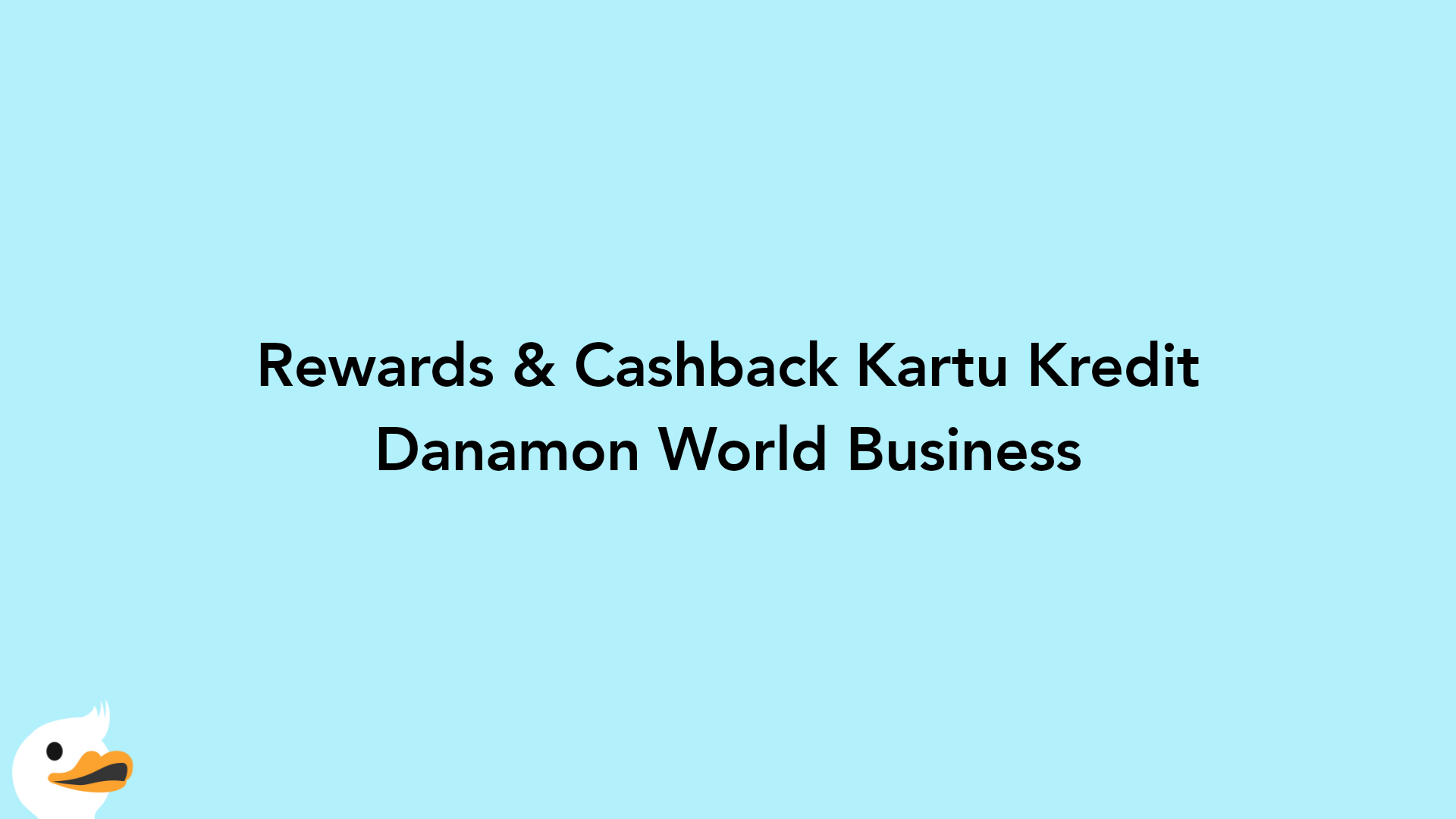 Rewards & Cashback Kartu Kredit Danamon World Business