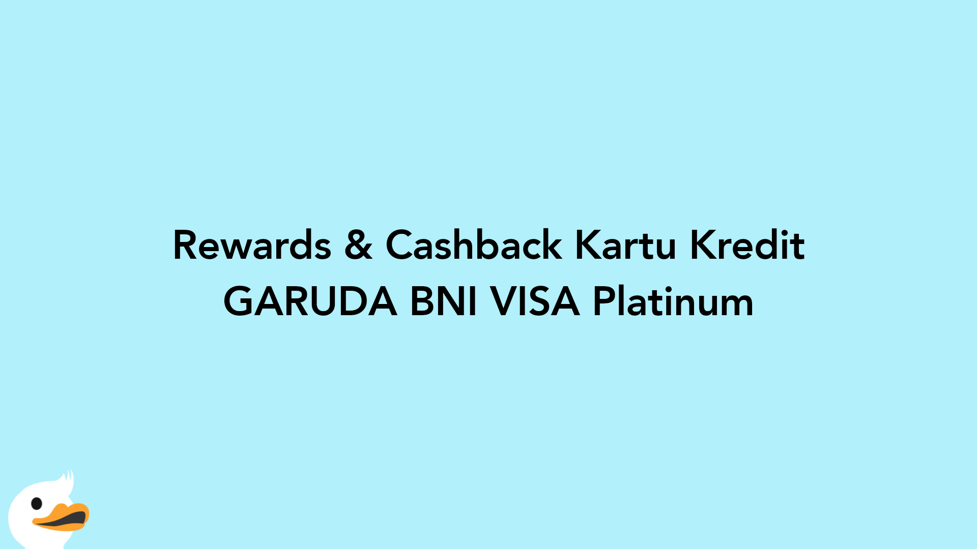 Rewards & Cashback Kartu Kredit GARUDA BNI VISA Platinum