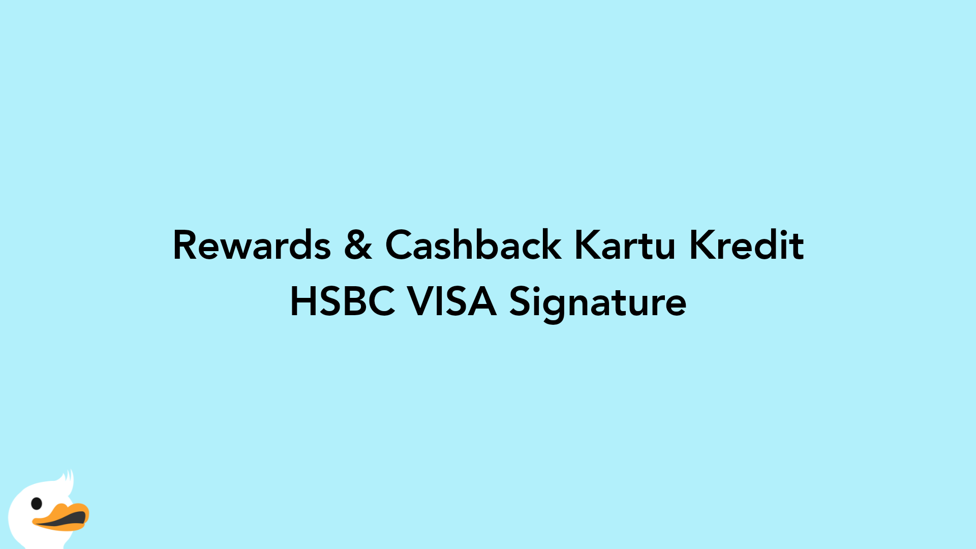 Rewards & Cashback Kartu Kredit HSBC VISA Signature