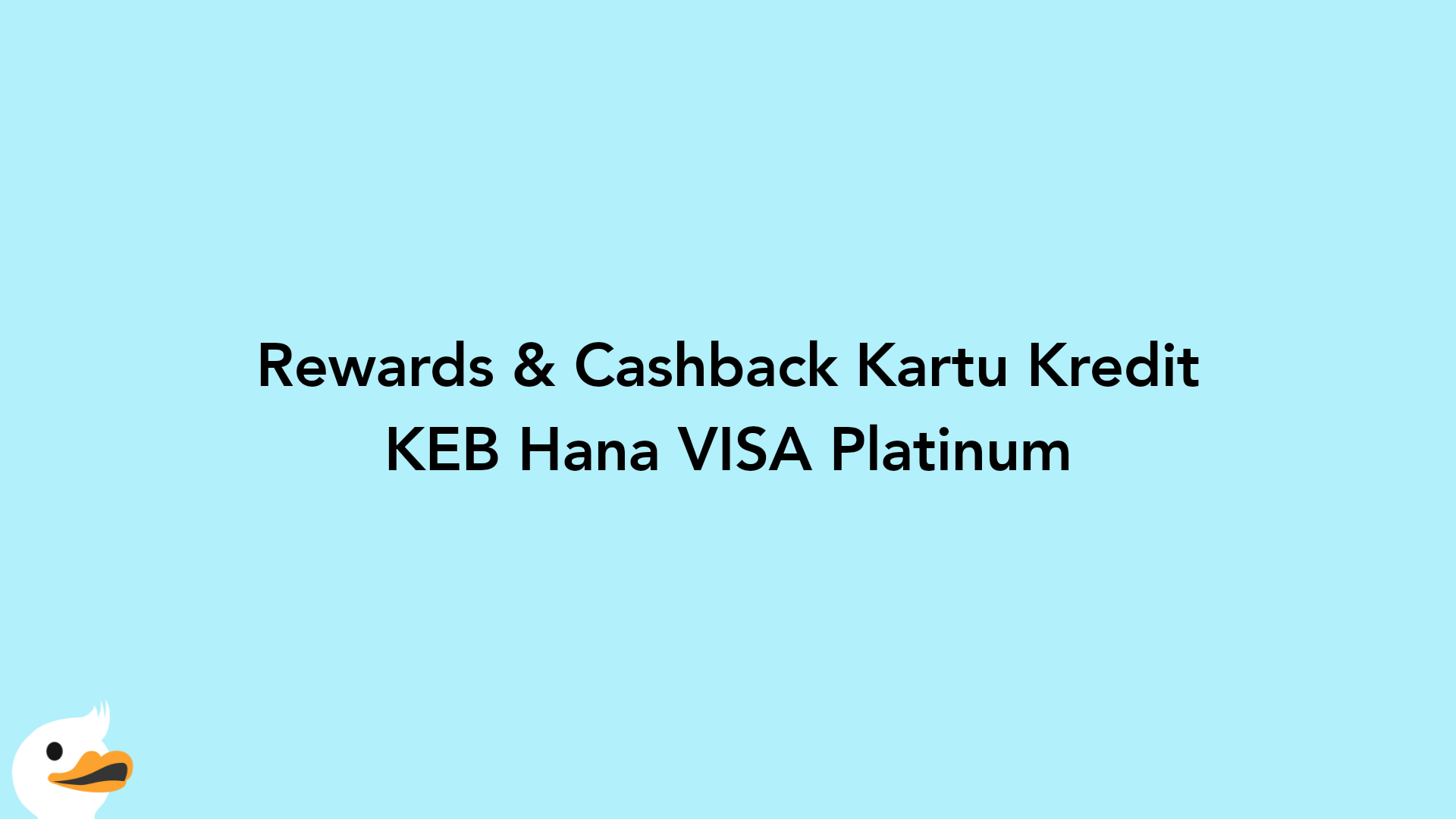 Rewards & Cashback Kartu Kredit KEB Hana VISA Platinum
