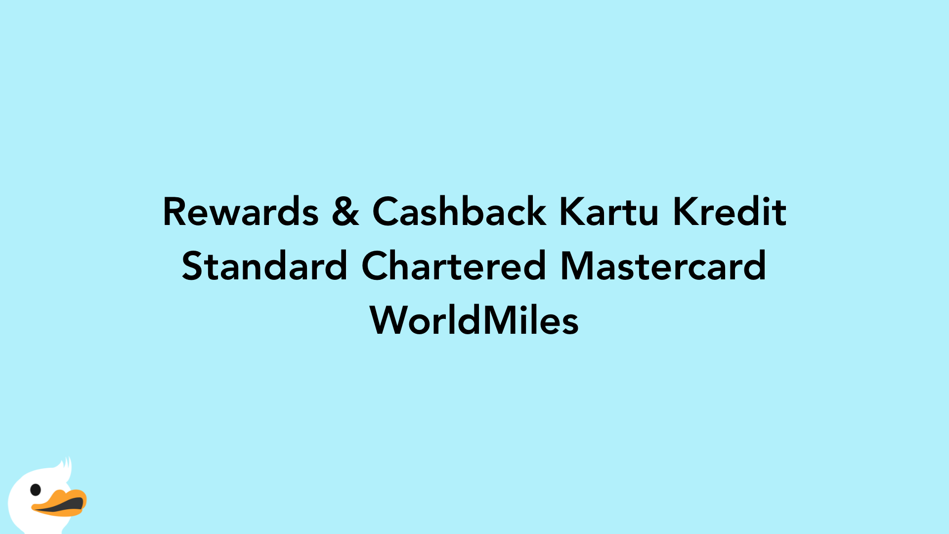 Rewards & Cashback Kartu Kredit Standard Chartered Mastercard WorldMiles