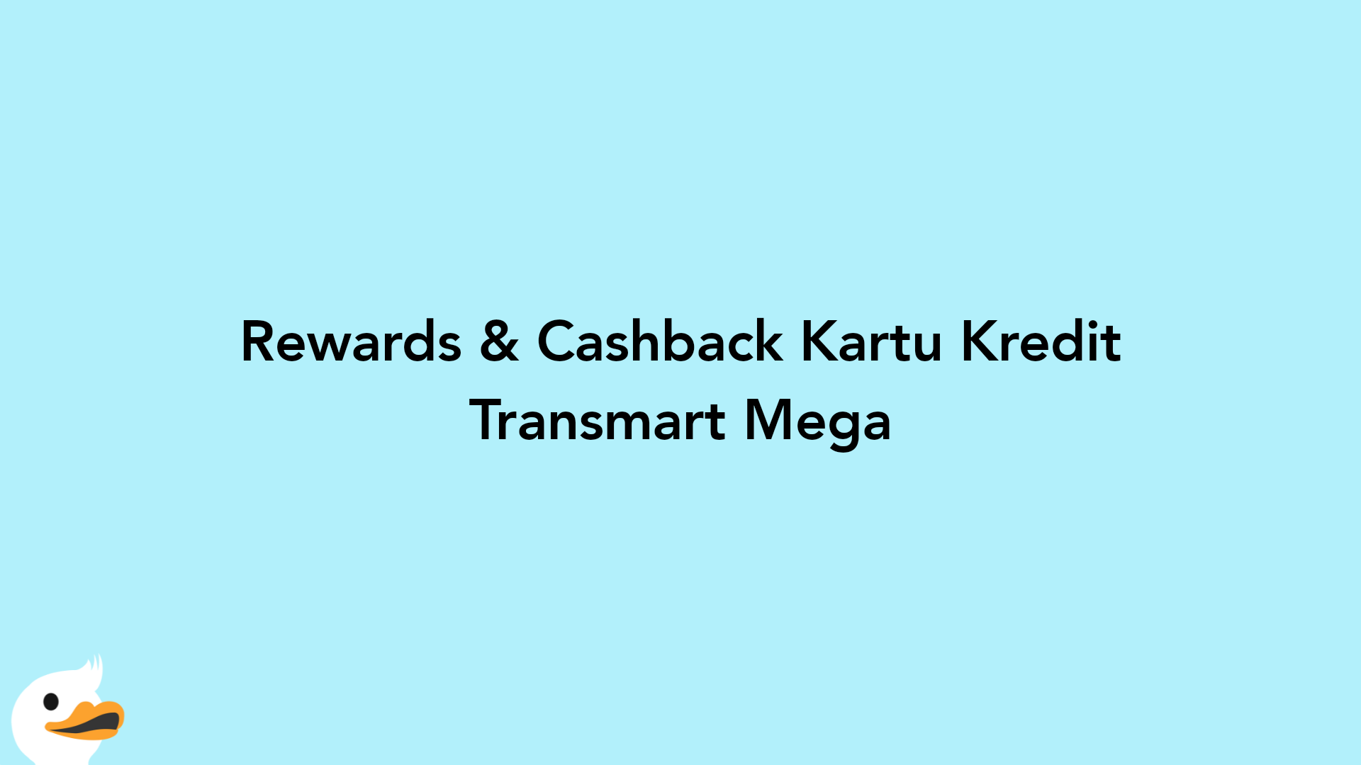 Rewards & Cashback Kartu Kredit Transmart Mega