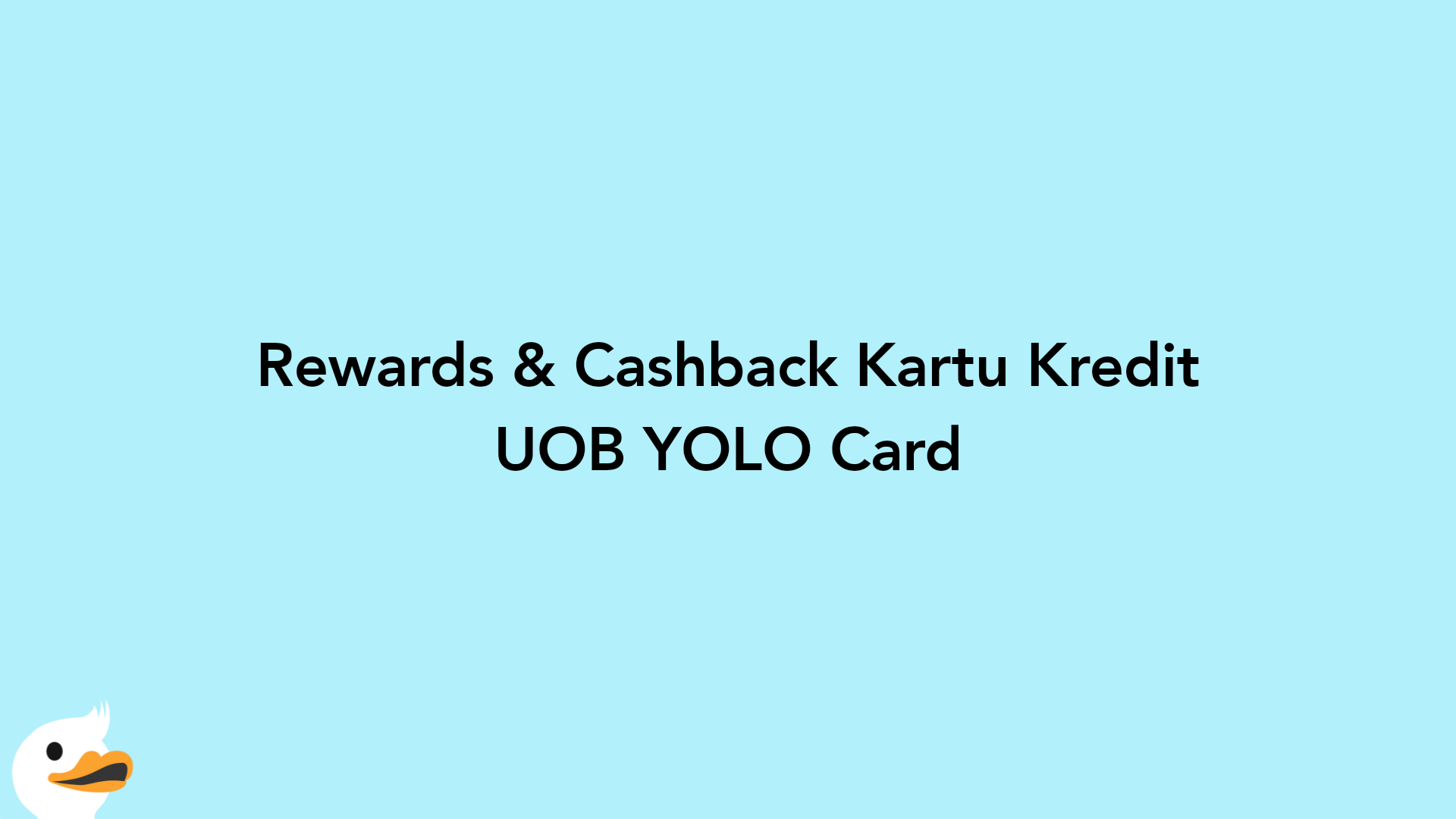 Rewards & Cashback Kartu Kredit UOB YOLO Card