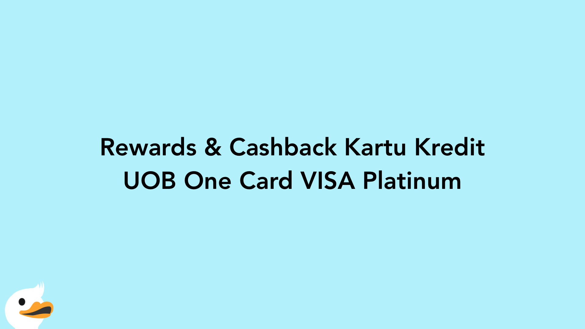 Rewards & Cashback Kartu Kredit UOB One Card VISA Platinum