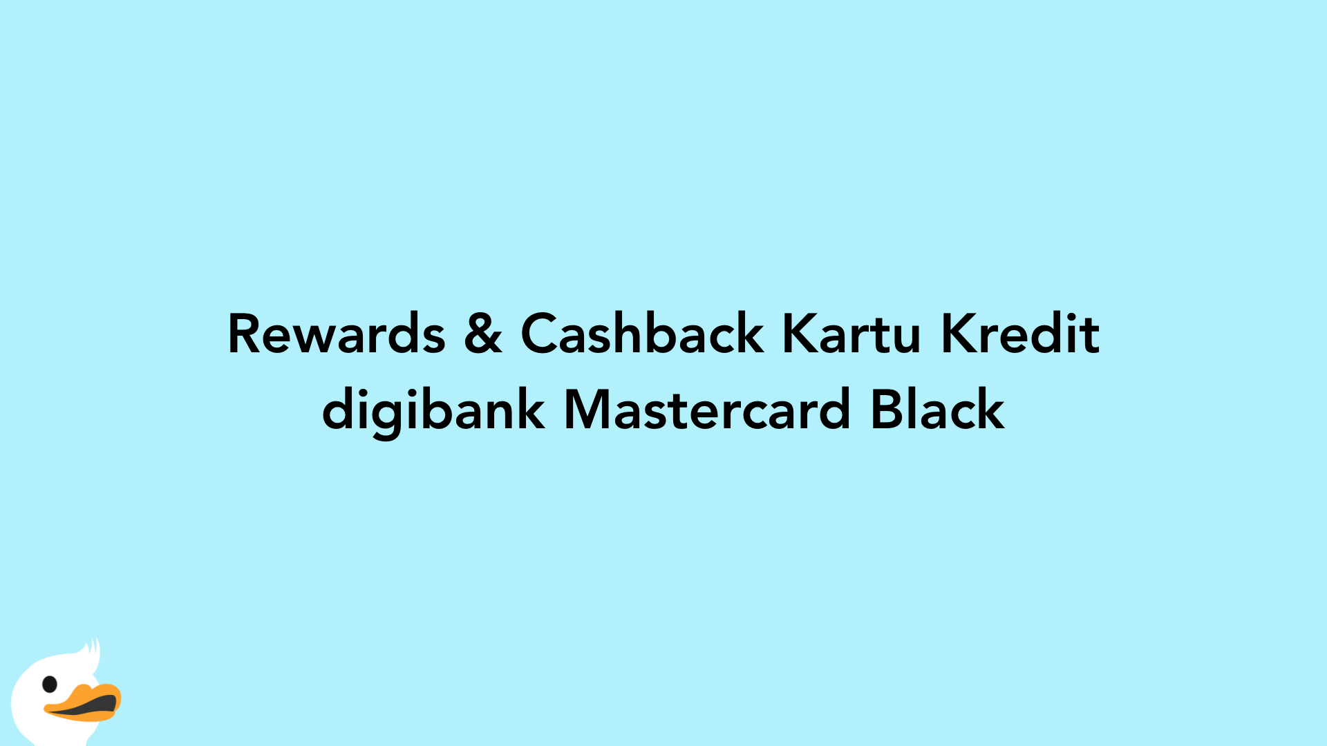 Rewards & Cashback Kartu Kredit digibank Mastercard Black
