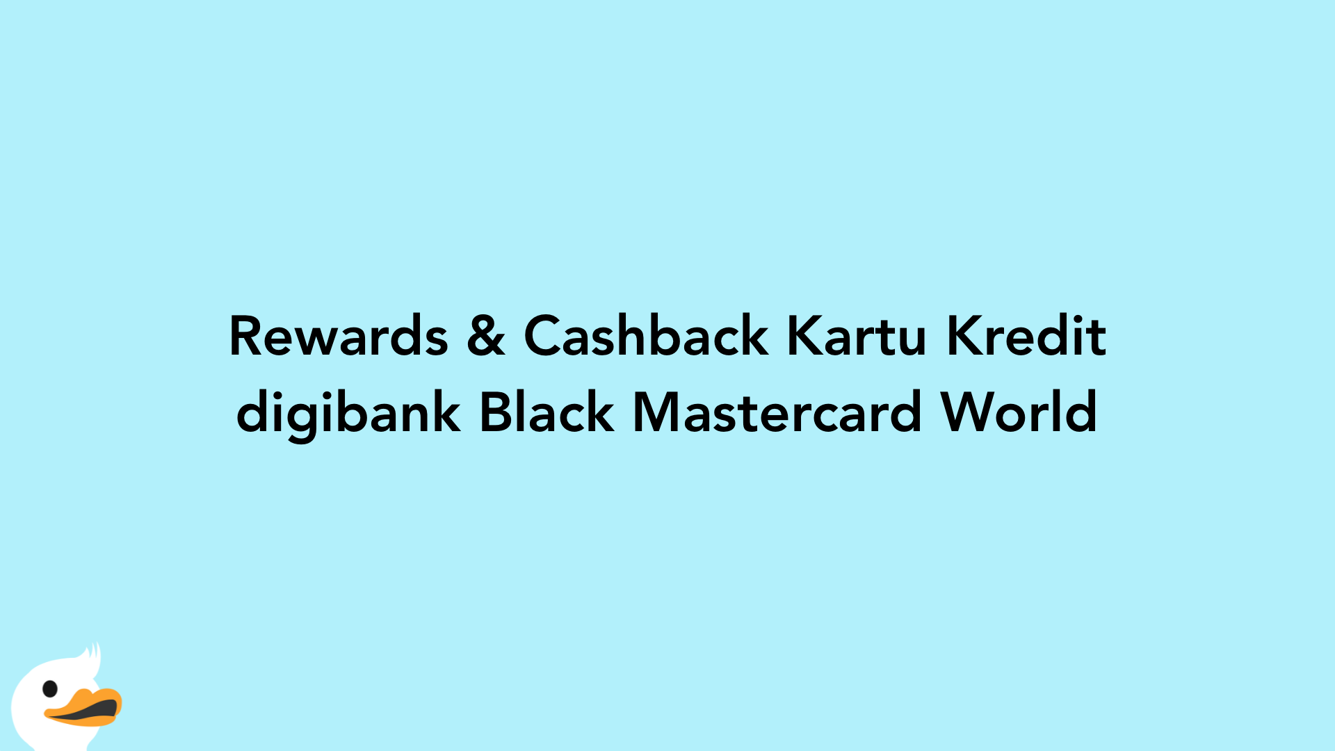 Rewards & Cashback Kartu Kredit digibank Black Mastercard World