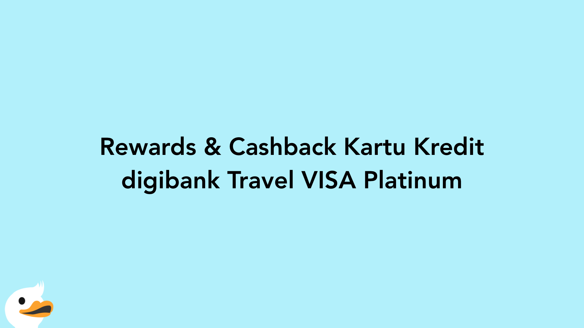 Rewards & Cashback Kartu Kredit digibank Travel VISA Platinum