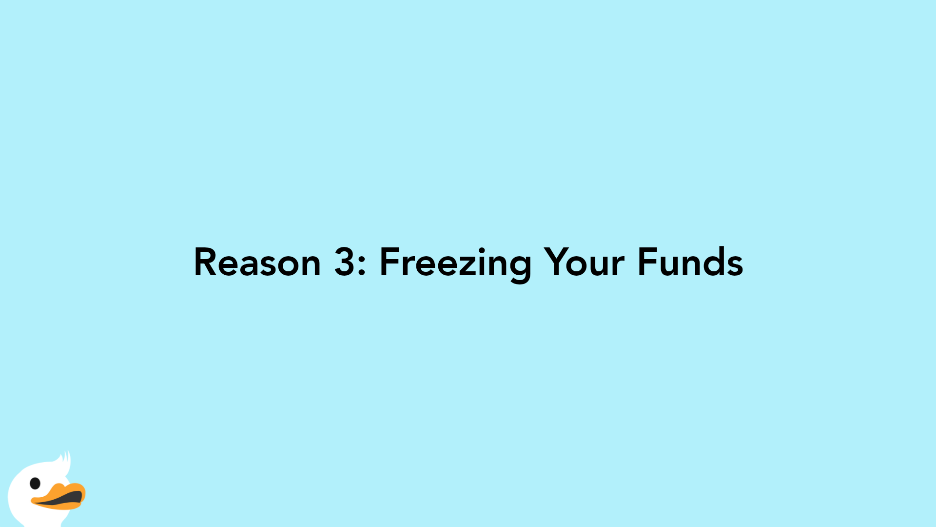 Reason 3: Freezing Your Funds