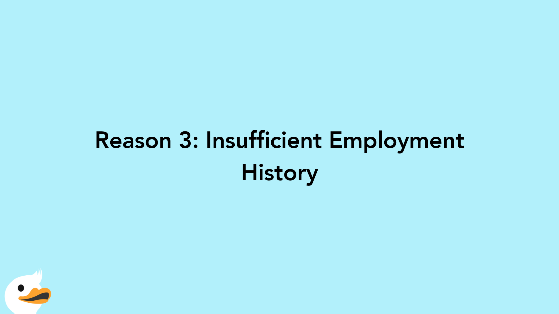 Reason 3: Insufficient Employment History