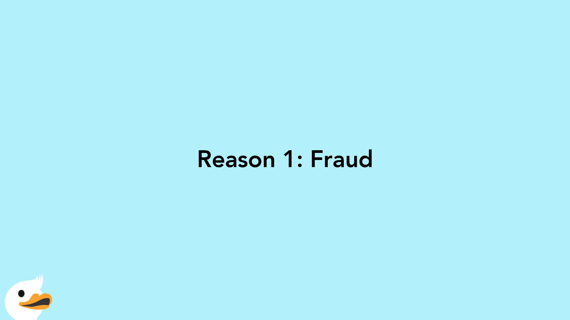 Reason 1: Fraud