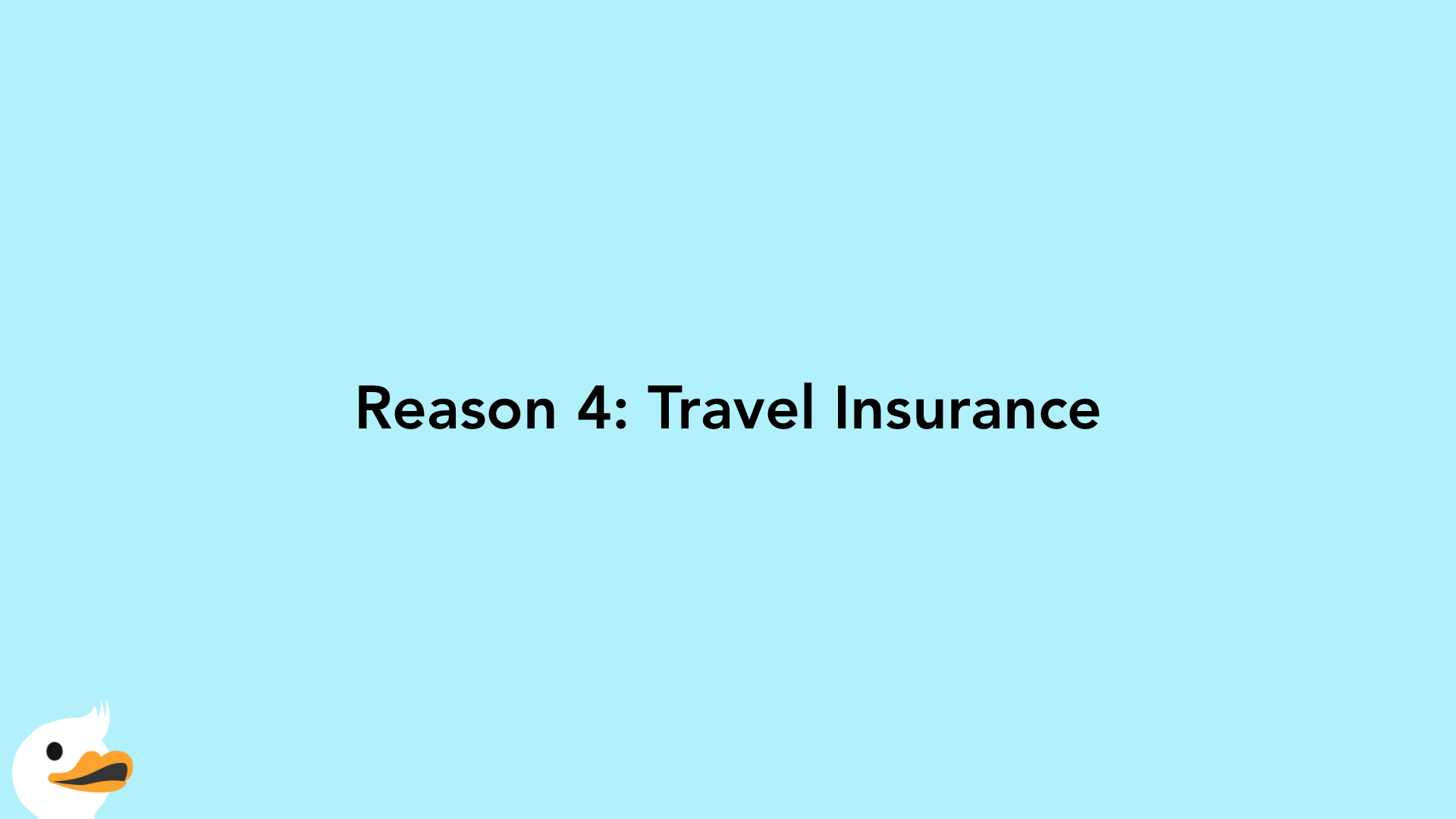 Reason 4: Travel Insurance