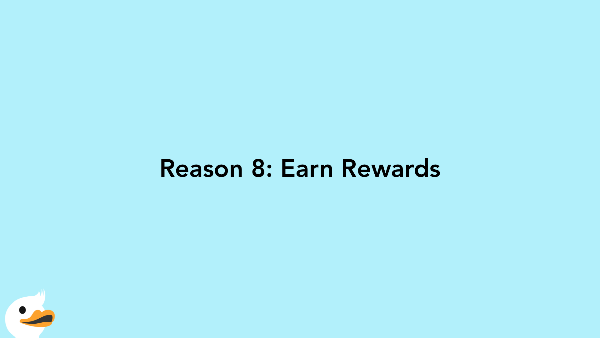 Reason 8: Earn Rewards