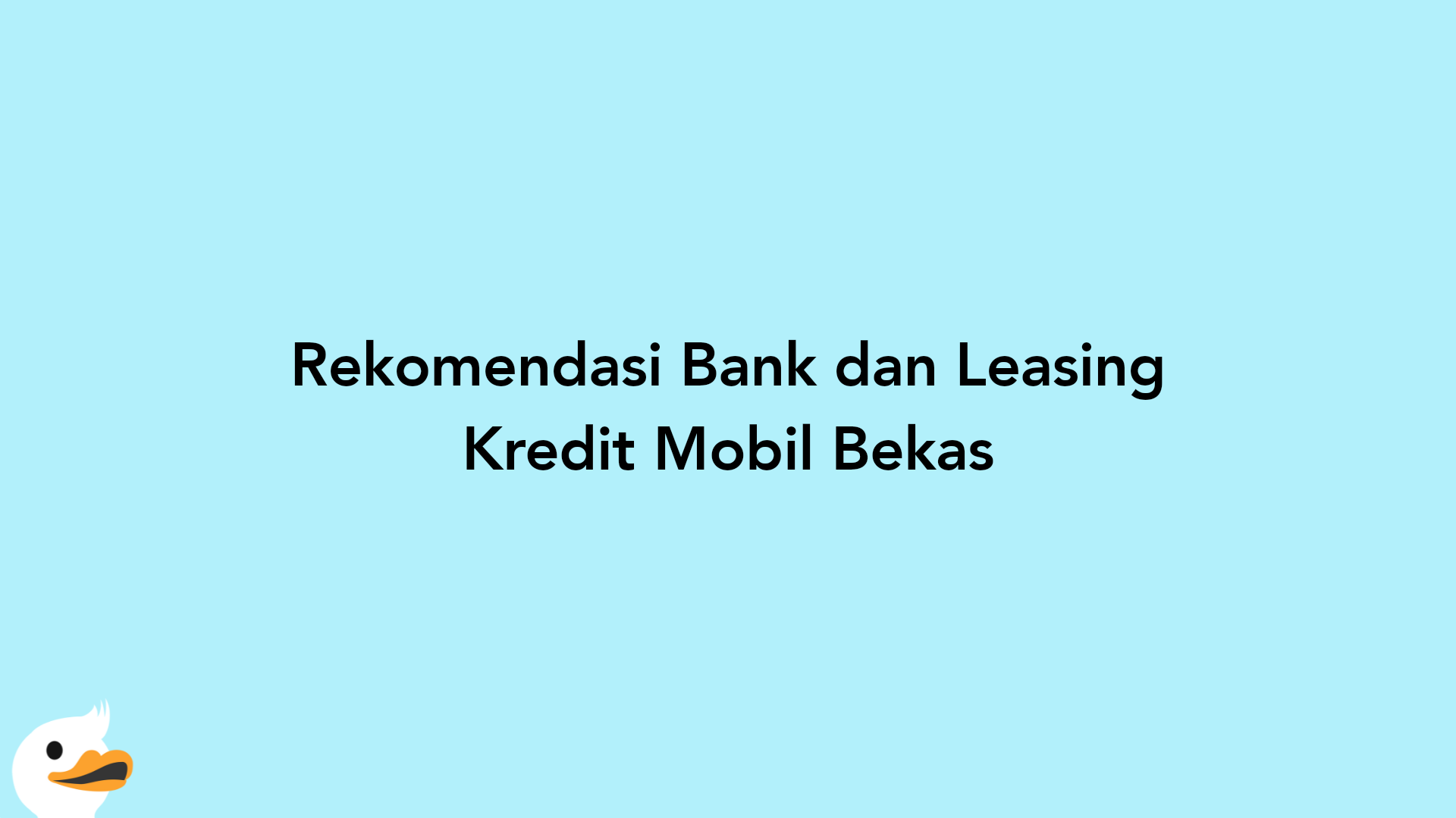 Rekomendasi Bank dan Leasing Kredit Mobil Bekas