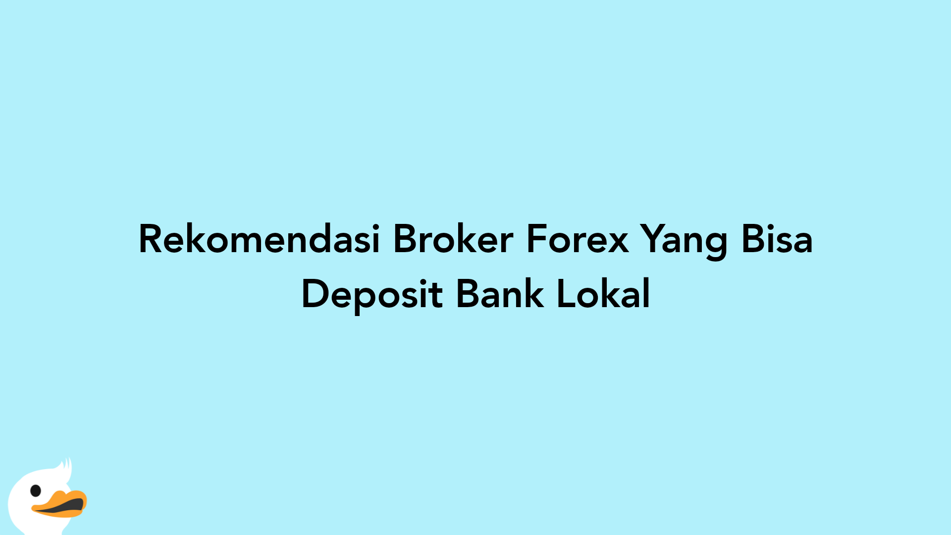 Rekomendasi Broker Forex Yang Bisa Deposit Bank Lokal