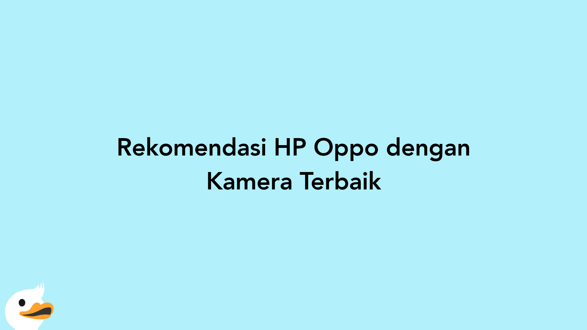 Rekomendasi HP Oppo dengan Kamera Terbaik