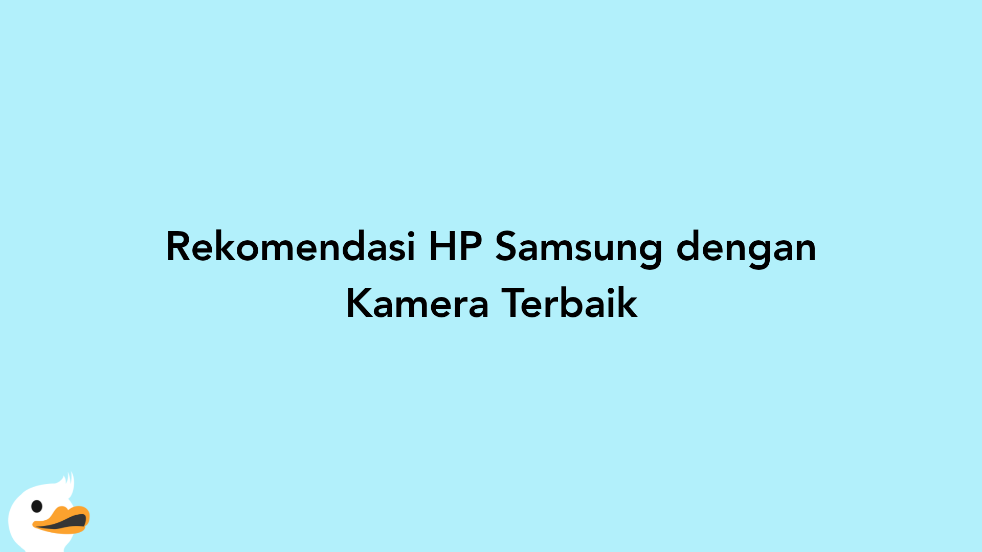 Rekomendasi HP Samsung dengan Kamera Terbaik