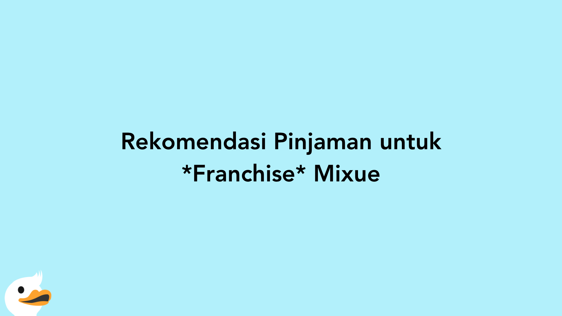 Rekomendasi Pinjaman untuk Franchise Mixue