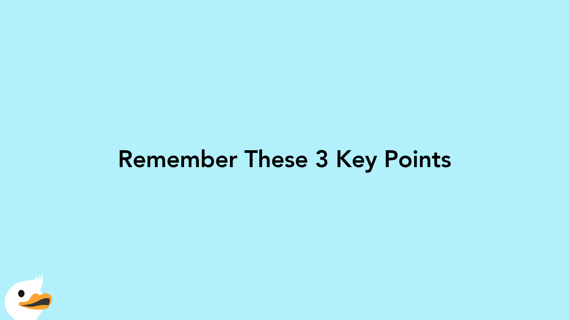 Remember These 3 Key Points
