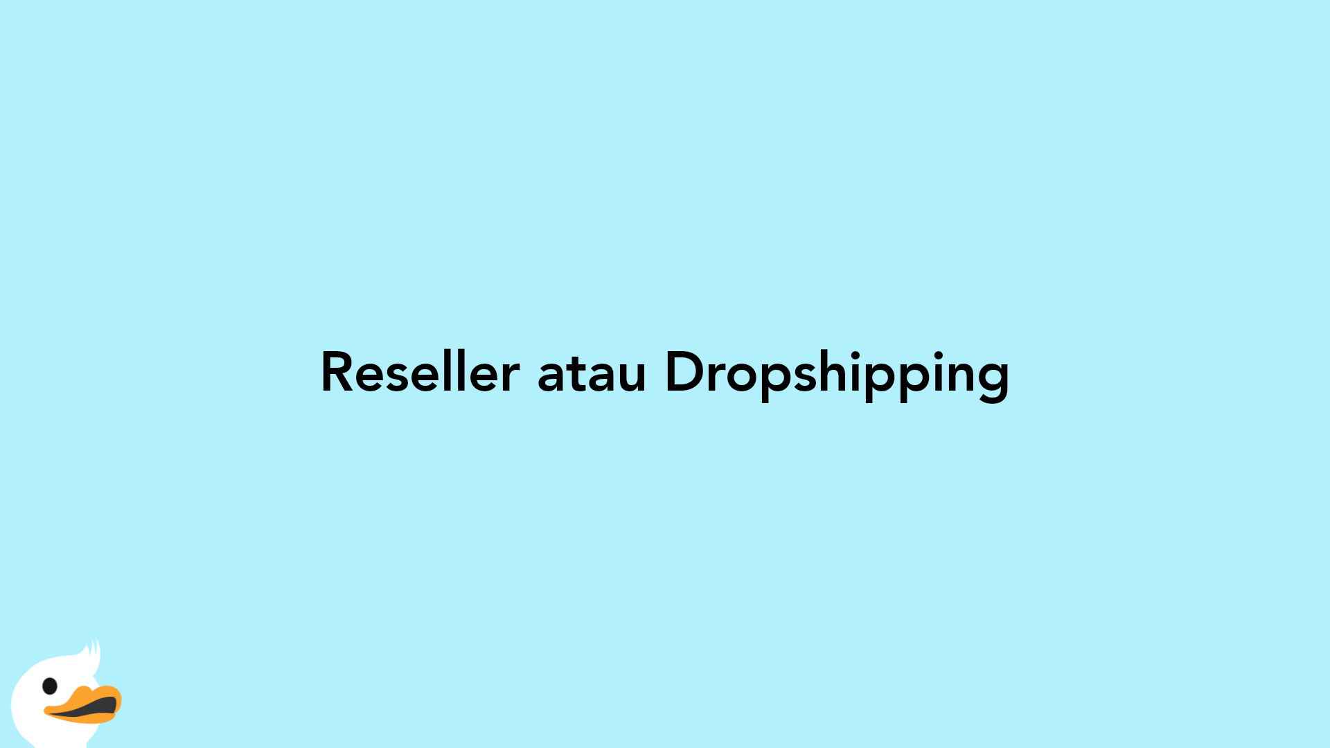 Reseller atau Dropshipping