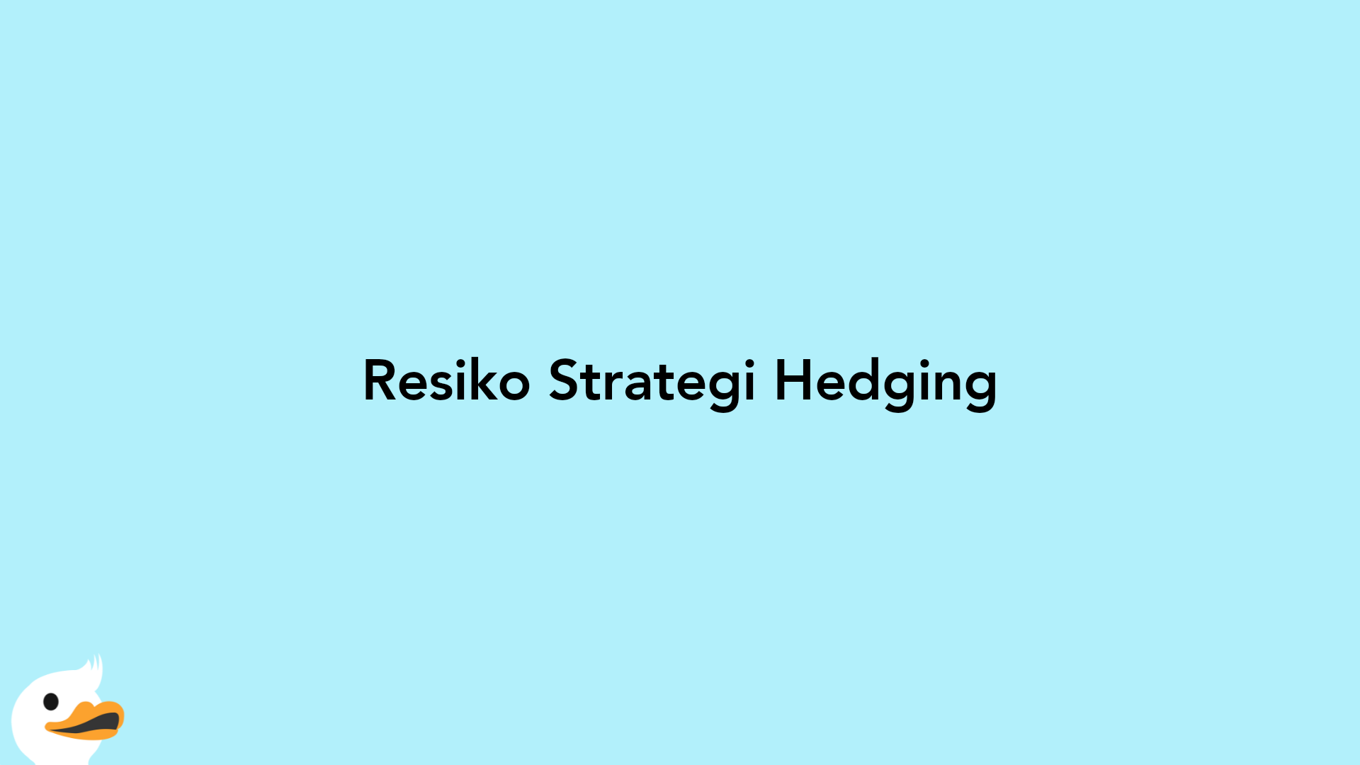 Resiko Strategi Hedging