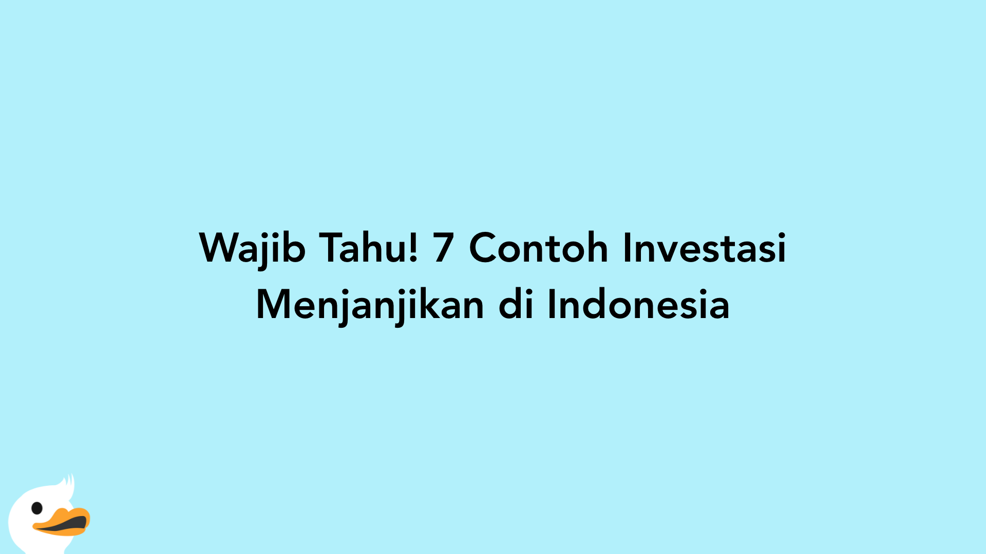 Wajib Tahu! 7 Contoh Investasi Menjanjikan di Indonesia