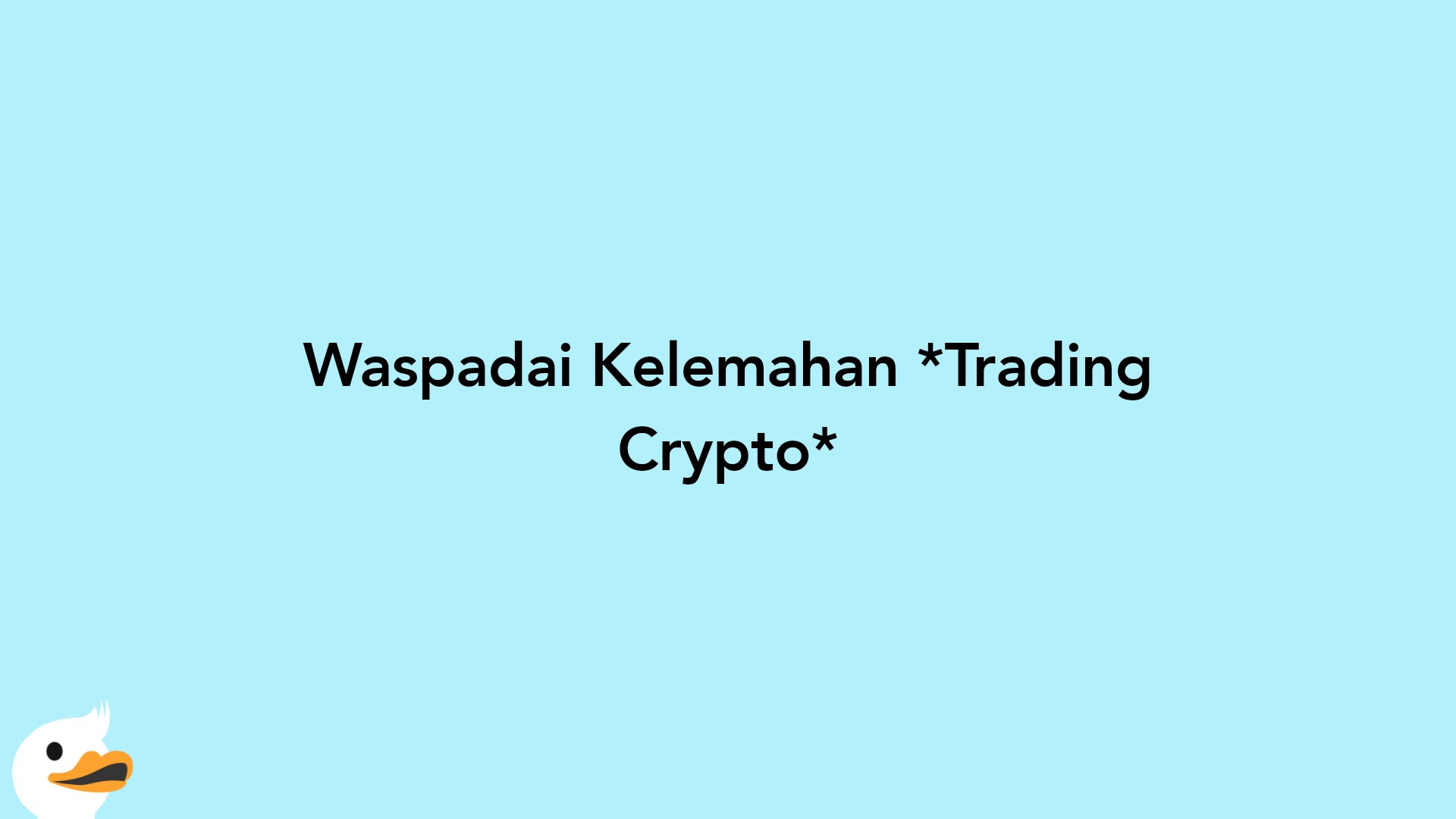 Waspadai Kelemahan Trading Crypto