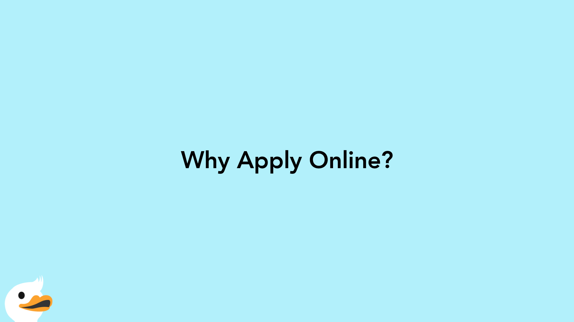 Why Apply Online?