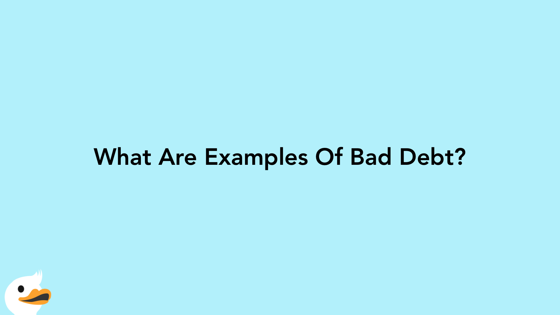 What Are Examples Of Bad Debt?